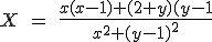 X\;=\;\frac{x(x-1)+(2+y)(y-1}{x^2+(y-1)^2}